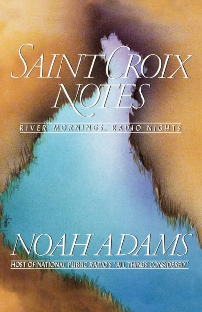 Saint Croix Notes - Noah Adams