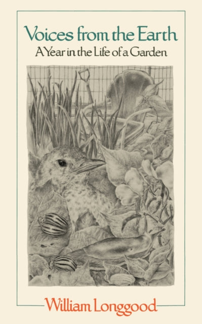 Voices from the Earth : A Year in the Life of a Garden - William Longgood