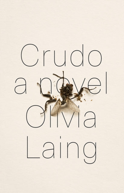 Crudo : A Novel - Olivia Laing