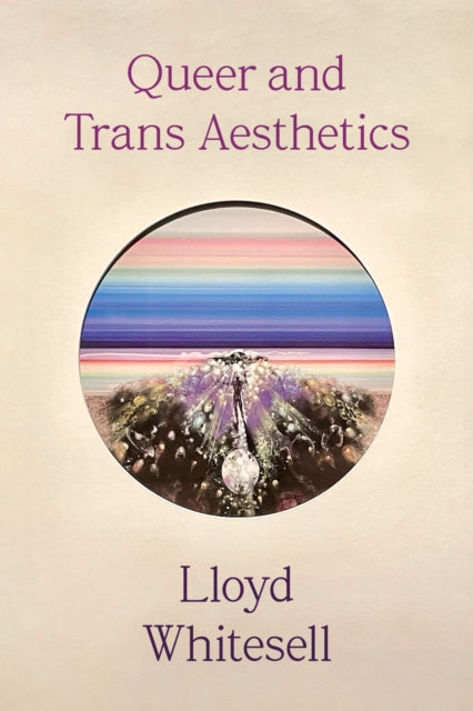 Queer and Trans Aesthetics - Lloyd Whitesell