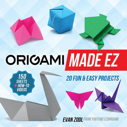 Origami Made EZ : 20+ Fun & Easy Projects with 150 Sheets of Origami Paper + How-to Videos - Evan Zodl