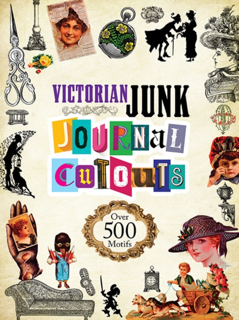 Victorian Junk Journal Cutouts : Over 500 Motifs - Dover Publications Inc