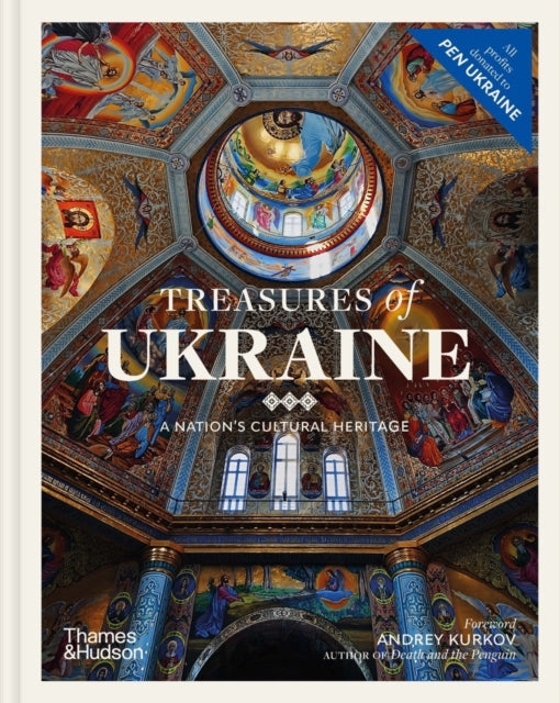 Treasures of Ukraine : A Nation's Cultural Heritage - Andrey Kurkov