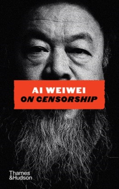 Ai Weiwei on Censorship : A Sunday Times Bestseller - Ai Weiwei