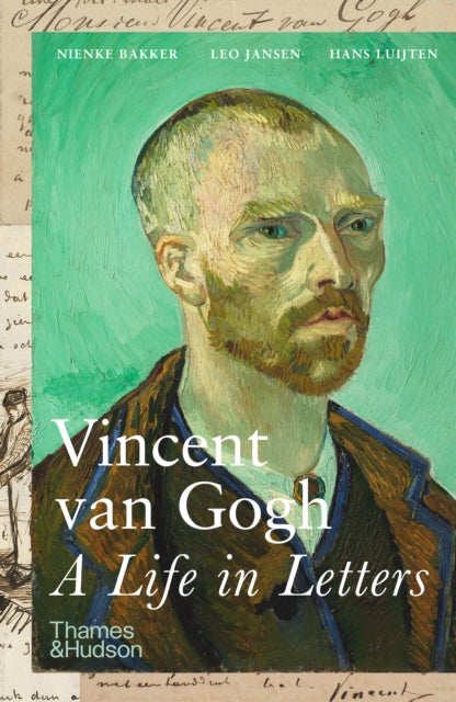 Vincent van Gogh: A Life in Letters - Nienke Bakker