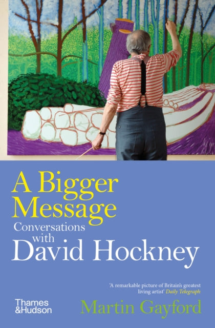 A Bigger Message : Conversations with David Hockney