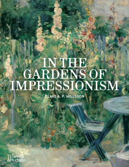 Front cover of In the Gardens of Impressionism by Clare A.P. Willsdon, paperback