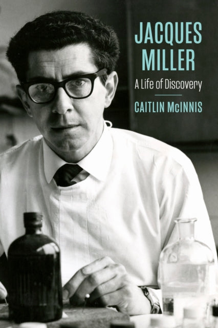 Jacques Miller : A Life of Discovery - Caitlin McInnis