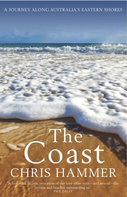 The Coast : A Journey Along Australia's Eastern Shores - Chris Hammer