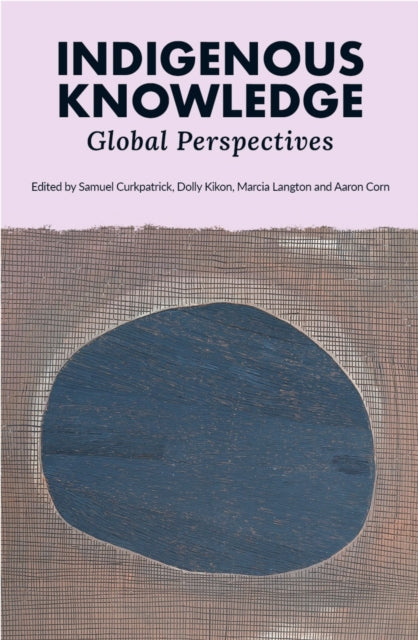 Indigenous Knowledge : Global Perspectives - Marcia Langton