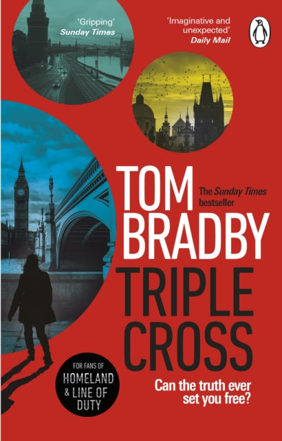 Triple Cross : The unputdownable, race-against-time thriller from the Sunday Times bestselling author of Secret Service - Tom Bradby