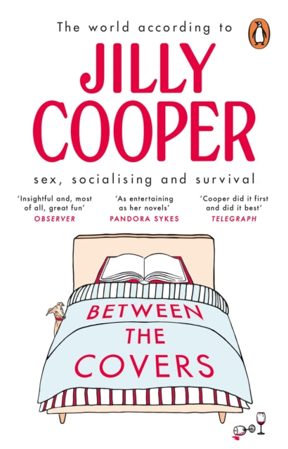 Between the Covers : Jilly Cooper on sex, socialising and survival - Jilly OBE Cooper