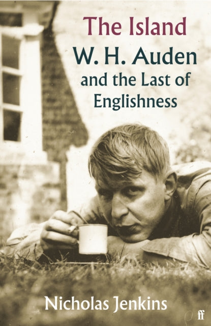 The Island : W. H. Auden and the Last of Englishness - Nicholas Jenkins