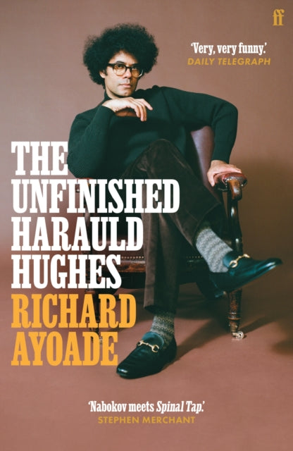 The Unfinished Harauld Hughes : Shortlisted for the Bollinger Everyman Wodehouse Prize for Comic Fiction - Richard Ayoade