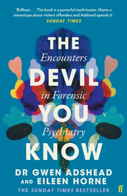 The Devil You Know : Encounters in Forensic Psychiatry - Eileen Horne
