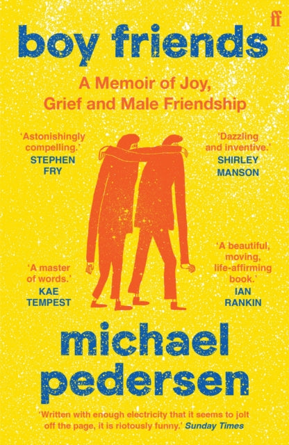 Boy Friends : A Memoir of Joy, Grief and Male Friendship - Michael Pedersen