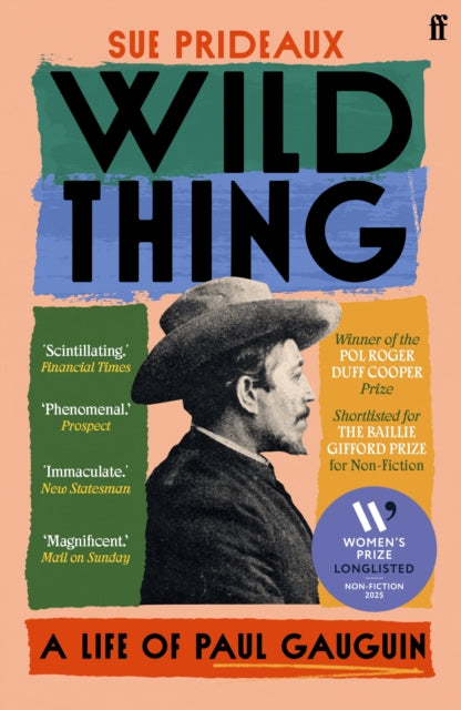Wild Thing : A Life of Paul Gauguin - Sue Prideaux