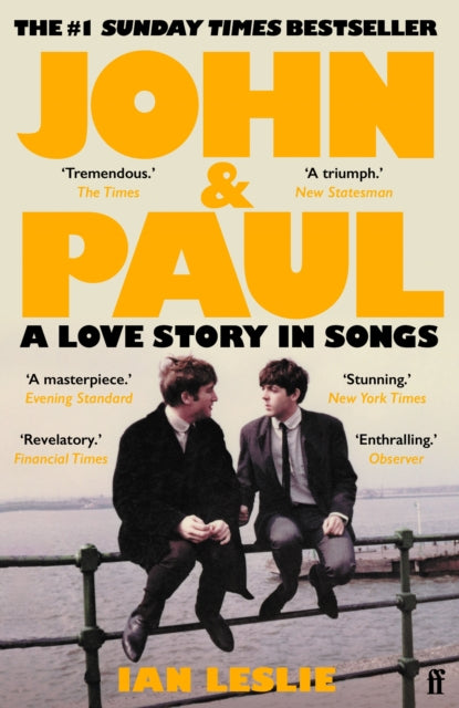 John and Paul : A Love Story in Songs - The #1 Sunday Times Bestseller - Ian Leslie