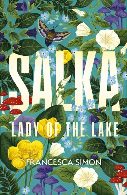 Salka : The exquisite retelling of the tragic myth of the Lady of the Lake from the multi-million bestselling author - Francesca Simon