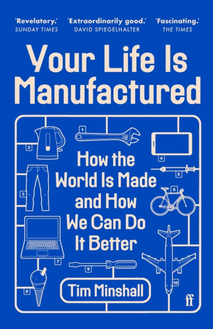 Your Life Is Manufactured : How the World is Made and How We Can Do it Better - Tim Minshall