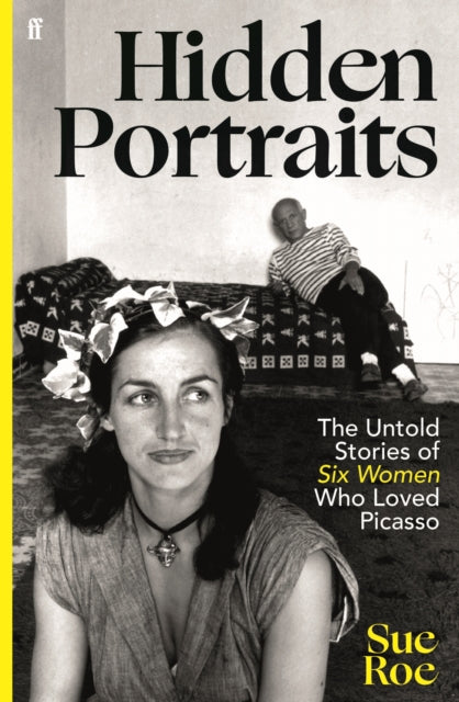 Hidden Portraits : The untold stories of six women who loved Picasso