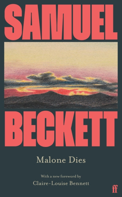 Malone Dies : Introduced by Claire-Louise Bennett - Samuel Beckett