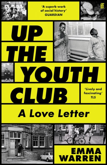 Up the Youth Club : A Love Letter - Emma Warren