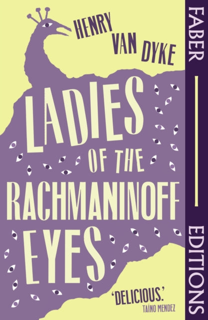 Ladies Of The Rachmaninoff Eyes (Faber Editions) : Introduced by Taino Mendez - Henry Van Dyke