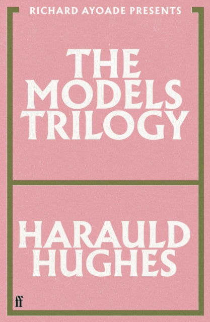 The Models Trilogy : presented by Richard Ayoade - Harauld Hughes