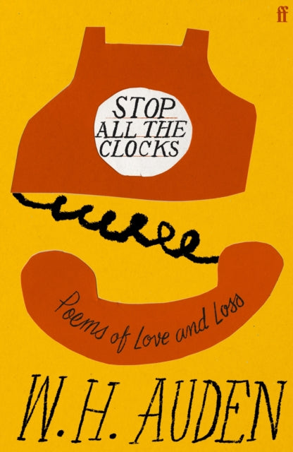 Stop All the Clocks : Poems of Love and Loss - W.H. Auden