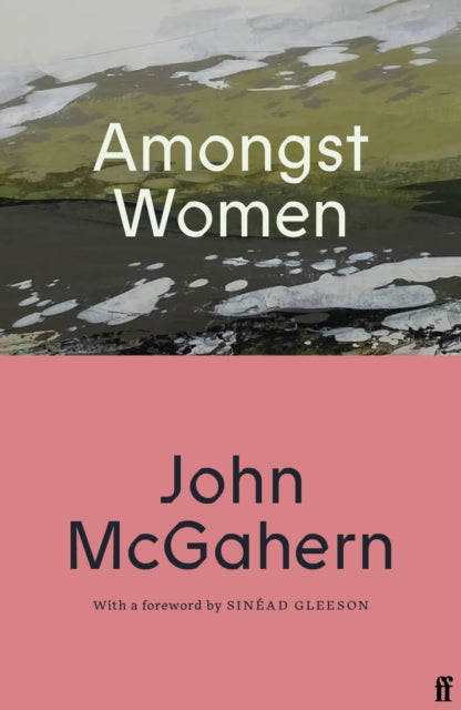 Amongst Women : Cillian Murphy: 'One of the greatest Irish writers' - John McGahern