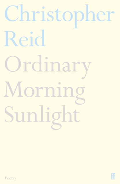 Ordinary Morning Sunlight - Christopher Reid