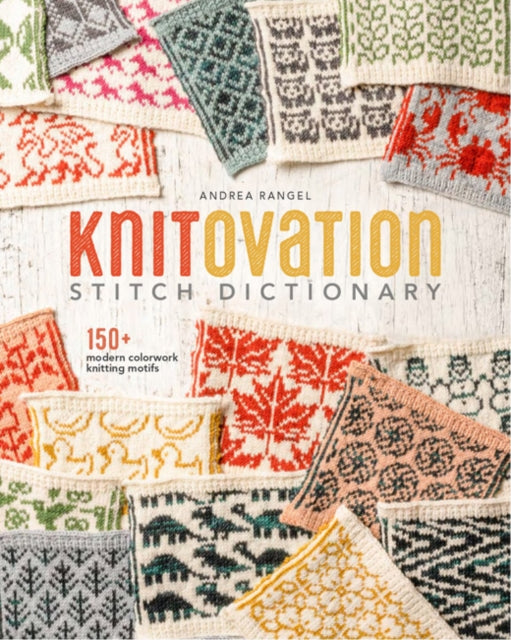 KnitOvation : 150+ Modern Colorwork Knitting Motifs - Andrea Rangel