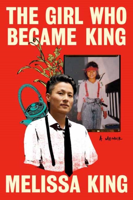 The Girl Who Became King : A Memoir - Melissa King