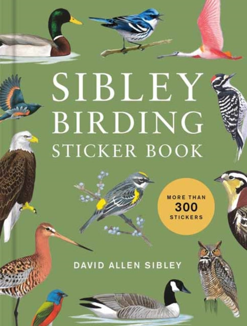 Sibley Birding Sticker Book : With More Than 300 Stickers: Stickers for Journals, Water Bottles, Laptops, Planners, and More