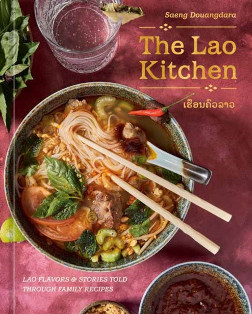 The Lao Kitchen : Lao'd Flavors and Stories Told Through Family Recipes - Saeng Douangdara