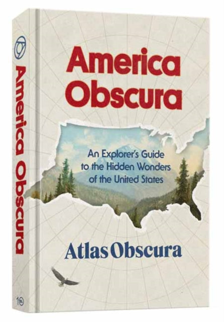 America Obscura : An Explorer's Guide to the Hidden Wonders of the United States - Doug Baldinger