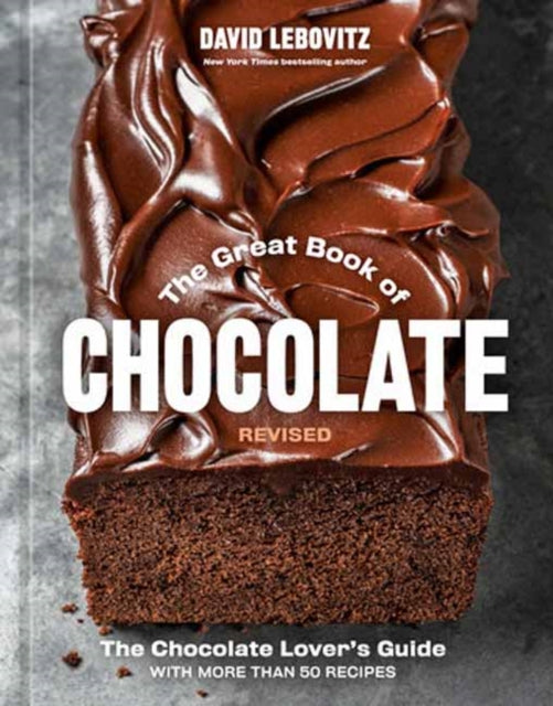 The Great Book of Chocolate, Revised : The Chocolate Lover's Guide with More Than 50 Recipes [A Baking Cookbook]