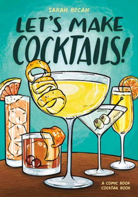 Let's Make Cocktails! : A Comic Book Cocktail Book - Sarah Becan