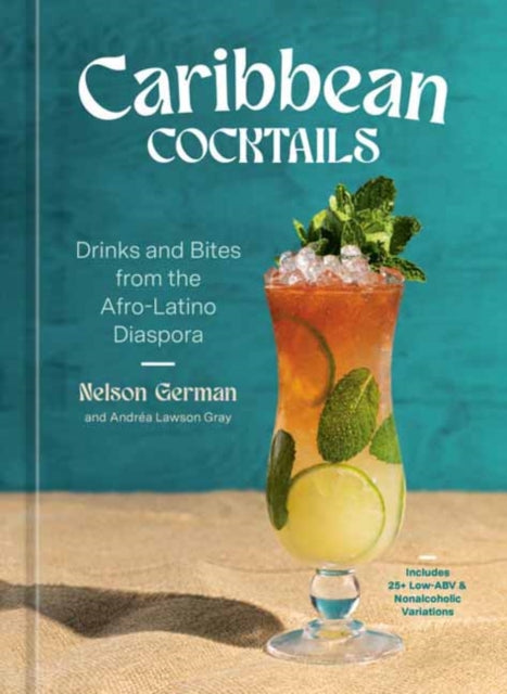 Caribbean Cocktails : Drinks and Bites from the Afro-Latino Diaspora [A Cocktail and Non-Alcoholic Drink Recipe Book] - Andrea Lawson Gray