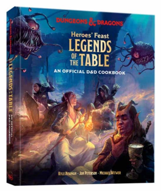 Heroes' Feast Legends of the Table (Dungeons & Dragons) : An Official D&D Cookbook - Jon Peterson