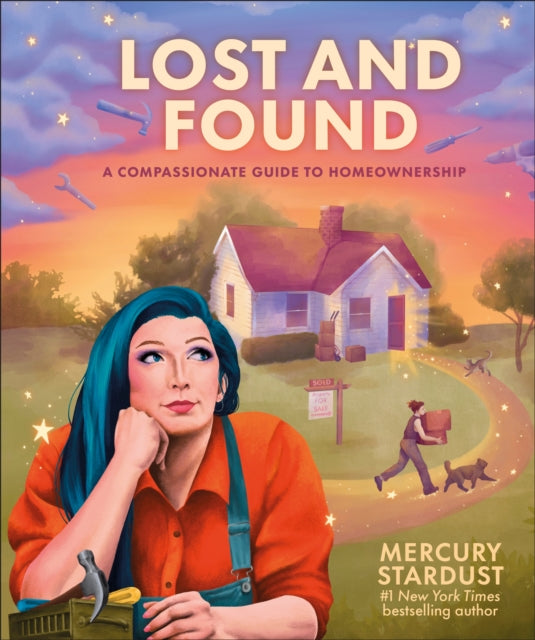 Lost and Found : A Compassionate Guide to Homeownership - Author Mercury Stardust