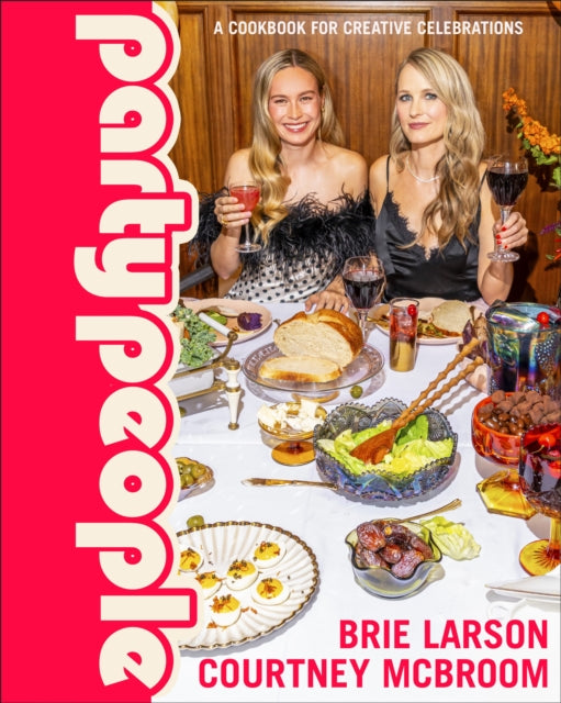 Party People : A Cookbook for Creative Celebrations - Brie Larson