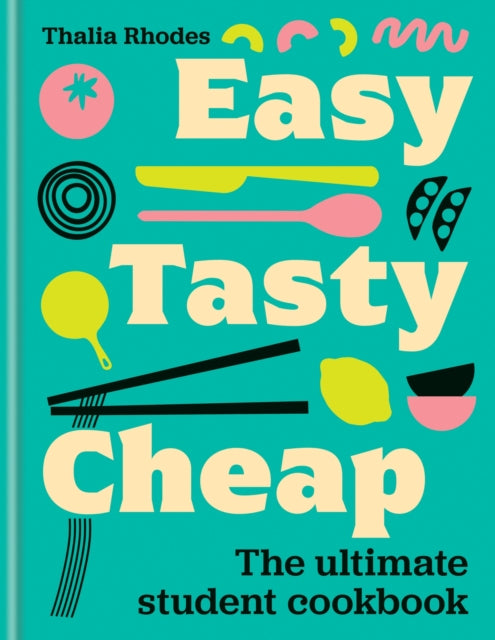 Easy, Tasty, Cheap : The ultimate student cookbook - Thalia Rhodes