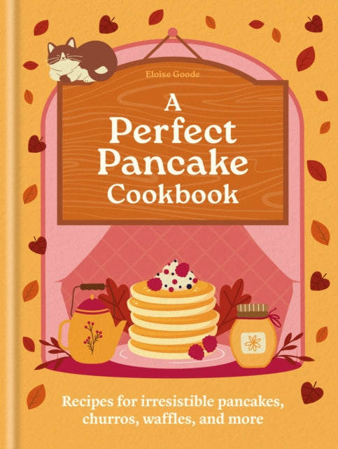 A Perfect Pancake Cookbook : Recipes for irresistible pancakes, churros, waffles, and more - Hamlyn
