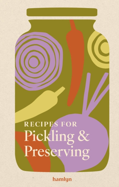 Recipes for Pickling & Preserving : A collection of timeless and trusted recipes - Hamlyn