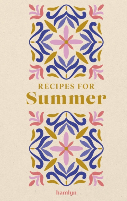 Recipes for Summer : A collection of timeless and trusted recipes - Hamlyn