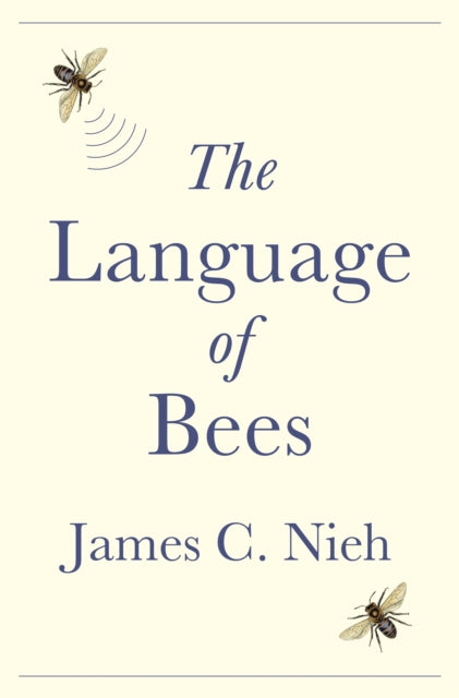 The Language of Bees - James C. Nieh