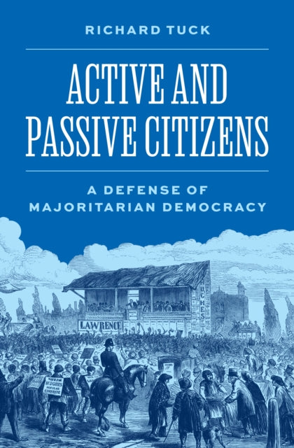 Active and Passive Citizens : A Defense of Majoritarian Democracy - Melissa Schwartzberg