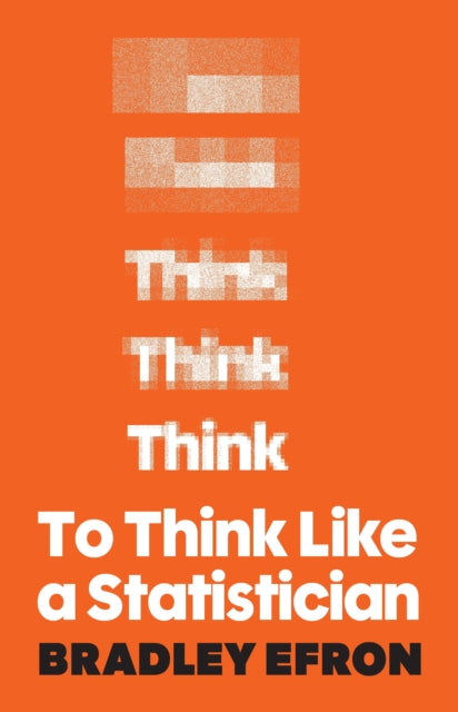 To Think Like a Statistician - Bradley Efron
